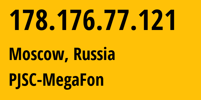 IP-адрес 178.176.77.121 (Москва, Москва, Россия) определить местоположение, координаты на карте, ISP провайдер AS25159 PJSC-MegaFon // кто провайдер айпи-адреса 178.176.77.121