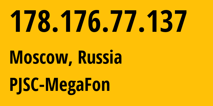 IP address 178.176.77.137 (Moscow, Moscow, Russia) get location, coordinates on map, ISP provider AS25159 PJSC-MegaFon // who is provider of ip address 178.176.77.137, whose IP address