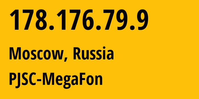 IP address 178.176.79.9 (Moscow, Moscow, Russia) get location, coordinates on map, ISP provider AS25159 PJSC-MegaFon // who is provider of ip address 178.176.79.9, whose IP address