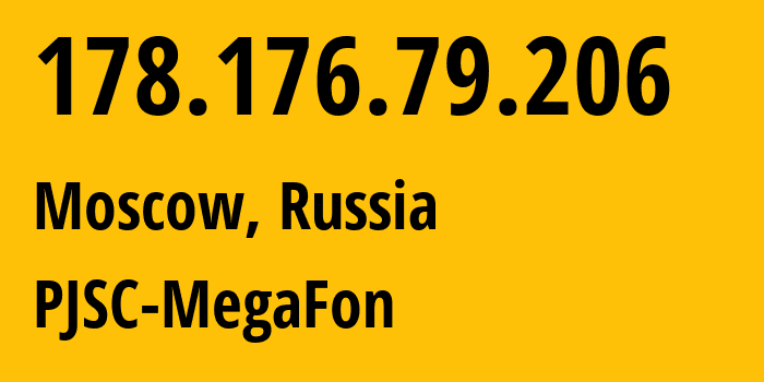 IP address 178.176.79.206 (Moscow, Moscow, Russia) get location, coordinates on map, ISP provider AS25159 PJSC-MegaFon // who is provider of ip address 178.176.79.206, whose IP address