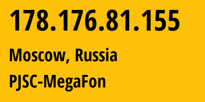 IP address 178.176.81.155 (Moscow, Moscow, Russia) get location, coordinates on map, ISP provider AS31133 PJSC-MegaFon // who is provider of ip address 178.176.81.155, whose IP address