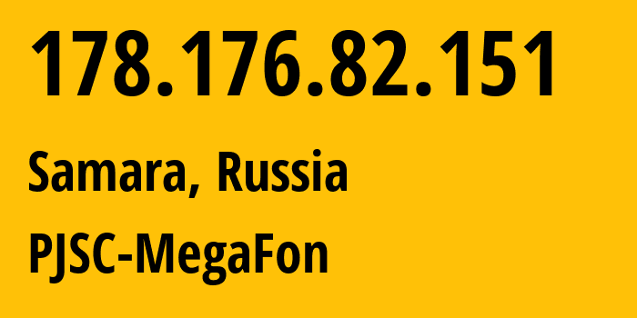 IP-адрес 178.176.82.151 (Самара, Самарская Область, Россия) определить местоположение, координаты на карте, ISP провайдер AS31133 PJSC-MegaFon // кто провайдер айпи-адреса 178.176.82.151