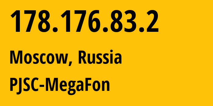 IP address 178.176.83.2 (Moscow, Moscow, Russia) get location, coordinates on map, ISP provider AS31133 PJSC-MegaFon // who is provider of ip address 178.176.83.2, whose IP address