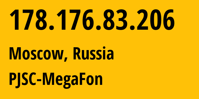 IP address 178.176.83.206 (Moscow, Moscow, Russia) get location, coordinates on map, ISP provider AS31133 PJSC-MegaFon // who is provider of ip address 178.176.83.206, whose IP address