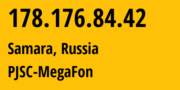 IP-адрес 178.176.84.42 (Самара, Самарская Область, Россия) определить местоположение, координаты на карте, ISP провайдер AS31133 PJSC-MegaFon // кто провайдер айпи-адреса 178.176.84.42