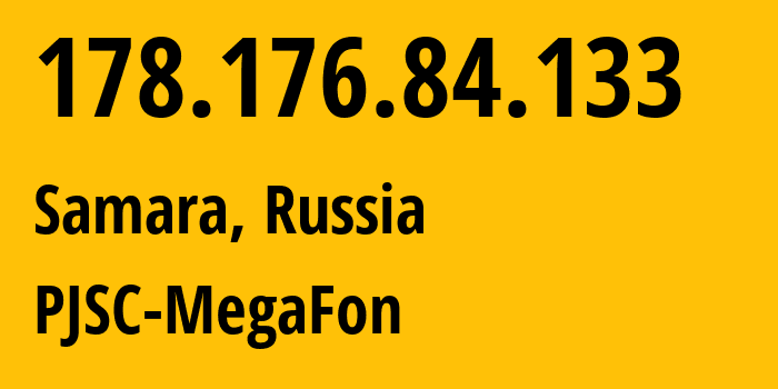 IP-адрес 178.176.84.133 (Самара, Самарская Область, Россия) определить местоположение, координаты на карте, ISP провайдер AS31133 PJSC-MegaFon // кто провайдер айпи-адреса 178.176.84.133