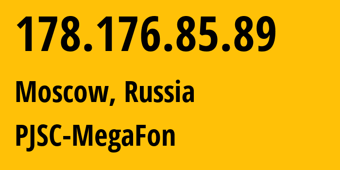 IP address 178.176.85.89 (Moscow, Moscow, Russia) get location, coordinates on map, ISP provider AS31133 PJSC-MegaFon // who is provider of ip address 178.176.85.89, whose IP address