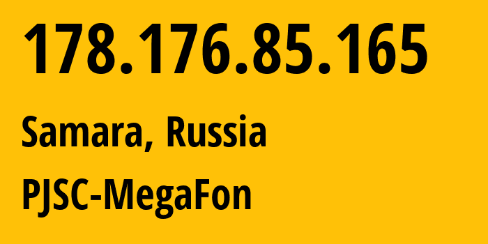 IP address 178.176.85.165 (Samara, Samara Oblast, Russia) get location, coordinates on map, ISP provider AS31133 PJSC-MegaFon // who is provider of ip address 178.176.85.165, whose IP address