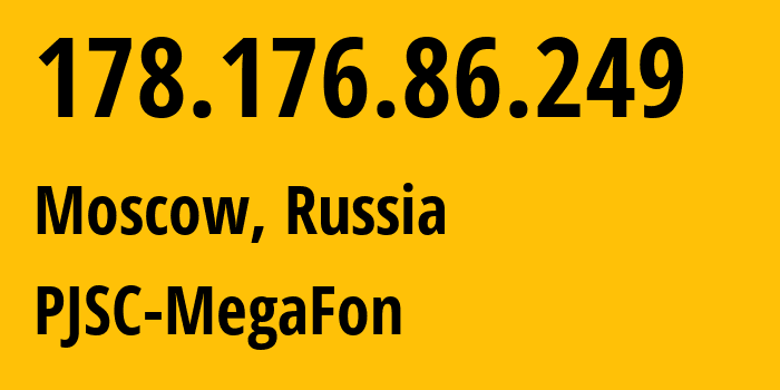 IP-адрес 178.176.86.249 (Москва, Москва, Россия) определить местоположение, координаты на карте, ISP провайдер AS31133 PJSC-MegaFon // кто провайдер айпи-адреса 178.176.86.249