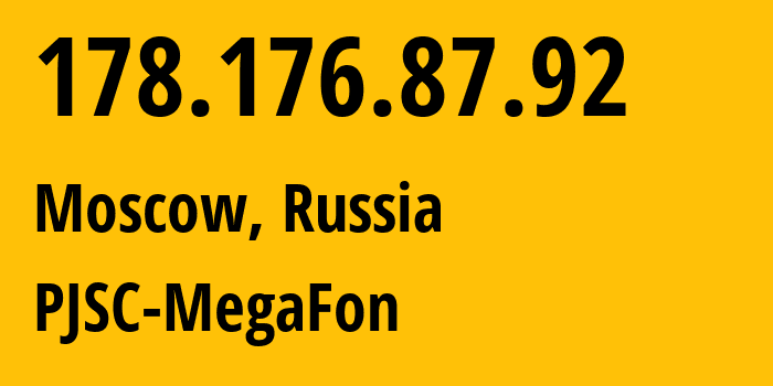 IP address 178.176.87.92 (Moscow, Moscow, Russia) get location, coordinates on map, ISP provider AS31133 PJSC-MegaFon // who is provider of ip address 178.176.87.92, whose IP address