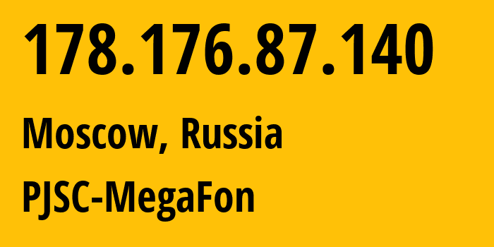 IP address 178.176.87.140 (Moscow, Moscow, Russia) get location, coordinates on map, ISP provider AS31133 PJSC-MegaFon // who is provider of ip address 178.176.87.140, whose IP address