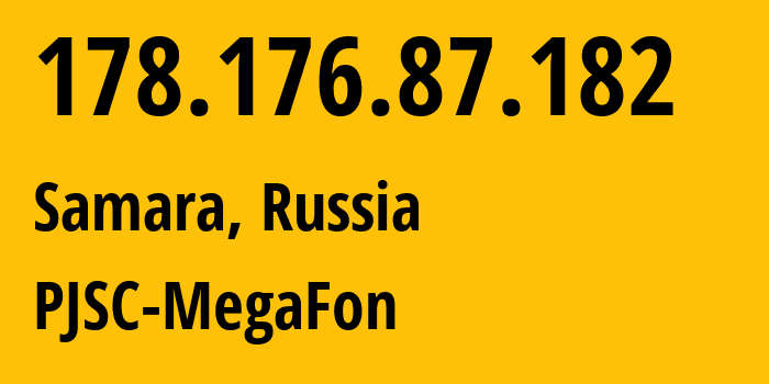 IP-адрес 178.176.87.182 (Самара, Самарская Область, Россия) определить местоположение, координаты на карте, ISP провайдер AS31133 PJSC-MegaFon // кто провайдер айпи-адреса 178.176.87.182