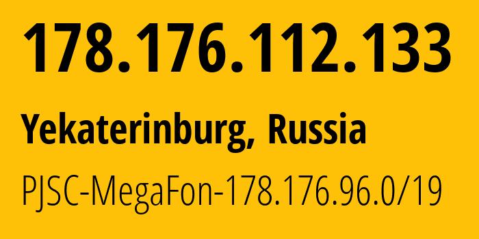 IP address 178.176.112.133 (Yekaterinburg, Sverdlovsk Oblast, Russia) get location, coordinates on map, ISP provider AS31224 PJSC-MegaFon-178.176.96.0/19 // who is provider of ip address 178.176.112.133, whose IP address