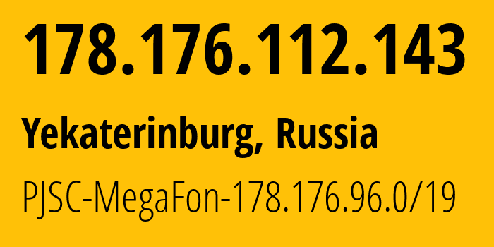 IP-адрес 178.176.112.143 (Екатеринбург, Свердловская Область, Россия) определить местоположение, координаты на карте, ISP провайдер AS31224 PJSC-MegaFon-178.176.96.0/19 // кто провайдер айпи-адреса 178.176.112.143