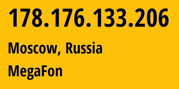 IP address 178.176.133.206 (Moscow, Moscow, Russia) get location, coordinates on map, ISP provider AS31133 MegaFon // who is provider of ip address 178.176.133.206, whose IP address