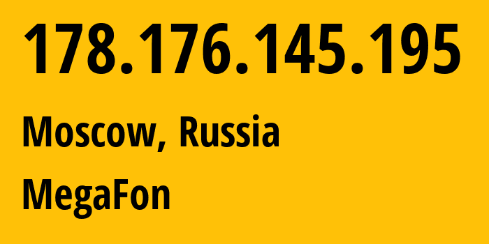 IP-адрес 178.176.145.195 (Москва, Москва, Россия) определить местоположение, координаты на карте, ISP провайдер AS31133 MegaFon // кто провайдер айпи-адреса 178.176.145.195