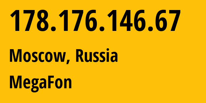 IP-адрес 178.176.146.67 (Москва, Москва, Россия) определить местоположение, координаты на карте, ISP провайдер AS31133 MegaFon // кто провайдер айпи-адреса 178.176.146.67