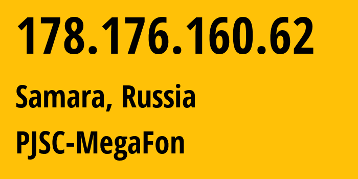 IP address 178.176.160.62 (Samara, Samara Oblast, Russia) get location, coordinates on map, ISP provider AS31133 PJSC-MegaFon // who is provider of ip address 178.176.160.62, whose IP address