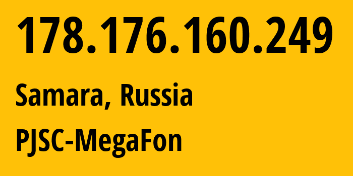 IP-адрес 178.176.160.249 (Самара, Самарская Область, Россия) определить местоположение, координаты на карте, ISP провайдер AS31133 PJSC-MegaFon // кто провайдер айпи-адреса 178.176.160.249