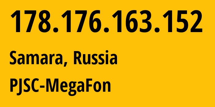 IP address 178.176.163.152 (Samara, Samara Oblast, Russia) get location, coordinates on map, ISP provider AS31133 PJSC-MegaFon // who is provider of ip address 178.176.163.152, whose IP address