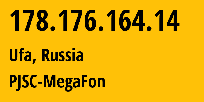 IP address 178.176.164.14 (Ufa, Bashkortostan Republic, Russia) get location, coordinates on map, ISP provider AS31133 PJSC-MegaFon // who is provider of ip address 178.176.164.14, whose IP address