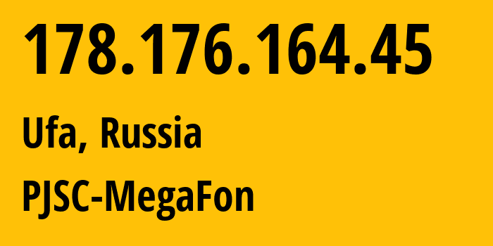 IP-адрес 178.176.164.45 (Уфа, Башкортостан, Россия) определить местоположение, координаты на карте, ISP провайдер AS31133 PJSC-MegaFon // кто провайдер айпи-адреса 178.176.164.45