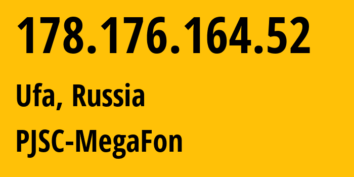 IP address 178.176.164.52 (Ufa, Bashkortostan Republic, Russia) get location, coordinates on map, ISP provider AS31133 PJSC-MegaFon // who is provider of ip address 178.176.164.52, whose IP address