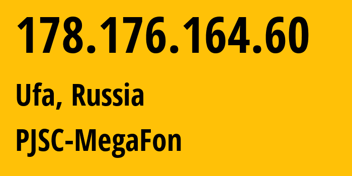 IP-адрес 178.176.164.60 (Уфа, Башкортостан, Россия) определить местоположение, координаты на карте, ISP провайдер AS31133 PJSC-MegaFon // кто провайдер айпи-адреса 178.176.164.60