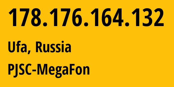 IP-адрес 178.176.164.132 (Уфа, Башкортостан, Россия) определить местоположение, координаты на карте, ISP провайдер AS31133 PJSC-MegaFon // кто провайдер айпи-адреса 178.176.164.132