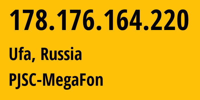 IP-адрес 178.176.164.220 (Уфа, Башкортостан, Россия) определить местоположение, координаты на карте, ISP провайдер AS31133 PJSC-MegaFon // кто провайдер айпи-адреса 178.176.164.220