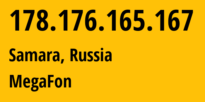 IP-адрес 178.176.165.167 (Самара, Самарская Область, Россия) определить местоположение, координаты на карте, ISP провайдер AS31133 MegaFon // кто провайдер айпи-адреса 178.176.165.167