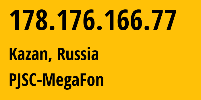 IP-адрес 178.176.166.77 (Казань, Татарстан, Россия) определить местоположение, координаты на карте, ISP провайдер AS31133 PJSC-MegaFon // кто провайдер айпи-адреса 178.176.166.77