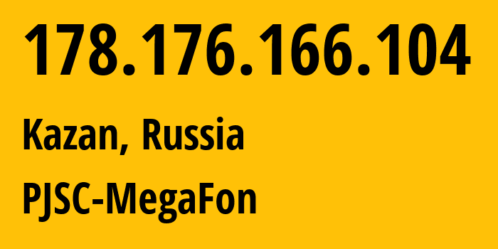 IP-адрес 178.176.166.104 (Казань, Татарстан, Россия) определить местоположение, координаты на карте, ISP провайдер AS31133 PJSC-MegaFon // кто провайдер айпи-адреса 178.176.166.104