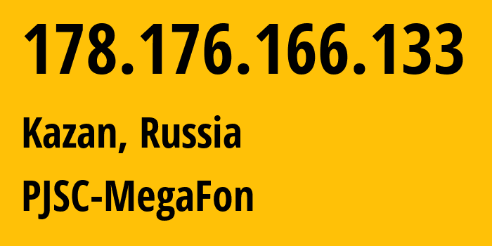 IP address 178.176.166.133 (Kazan, Tatarstan Republic, Russia) get location, coordinates on map, ISP provider AS31133 PJSC-MegaFon // who is provider of ip address 178.176.166.133, whose IP address