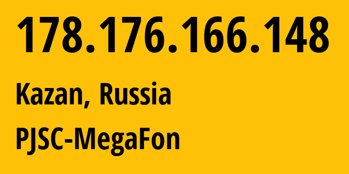 IP address 178.176.166.148 (Kazan, Tatarstan Republic, Russia) get location, coordinates on map, ISP provider AS31133 PJSC-MegaFon // who is provider of ip address 178.176.166.148, whose IP address