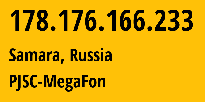 IP-адрес 178.176.166.233 (Самара, Самарская Область, Россия) определить местоположение, координаты на карте, ISP провайдер AS31133 PJSC-MegaFon // кто провайдер айпи-адреса 178.176.166.233