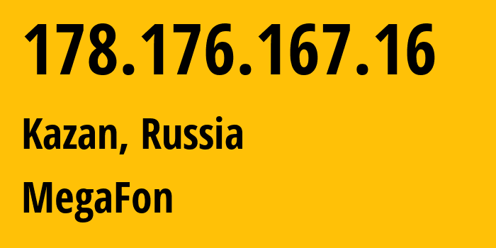 IP-адрес 178.176.167.16 (Казань, Татарстан, Россия) определить местоположение, координаты на карте, ISP провайдер AS31133 MegaFon // кто провайдер айпи-адреса 178.176.167.16