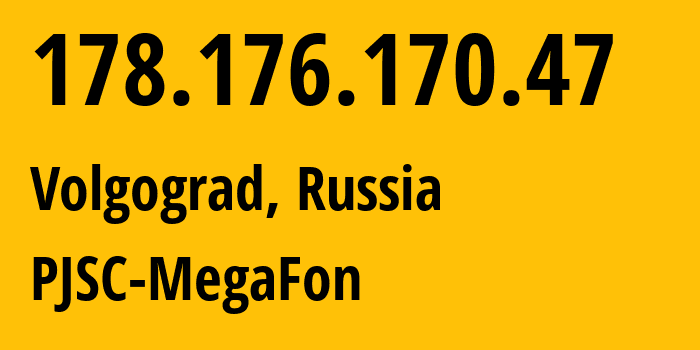 IP-адрес 178.176.170.47 (Волгоград, Волгоградская Область, Россия) определить местоположение, координаты на карте, ISP провайдер AS31133 PJSC-MegaFon // кто провайдер айпи-адреса 178.176.170.47