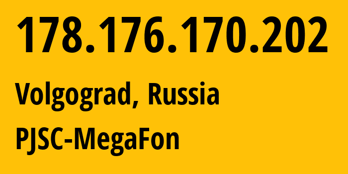 IP address 178.176.170.202 (Volgograd, Volgograd Oblast, Russia) get location, coordinates on map, ISP provider AS31133 PJSC-MegaFon // who is provider of ip address 178.176.170.202, whose IP address
