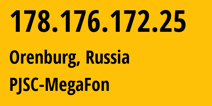IP address 178.176.172.25 (Orenburg, Orenburg Oblast, Russia) get location, coordinates on map, ISP provider AS31133 PJSC-MegaFon // who is provider of ip address 178.176.172.25, whose IP address