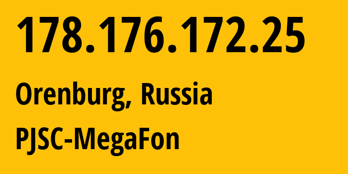 IP-адрес 178.176.172.25 (Оренбург, Оренбургская Область, Россия) определить местоположение, координаты на карте, ISP провайдер AS31133 PJSC-MegaFon // кто провайдер айпи-адреса 178.176.172.25