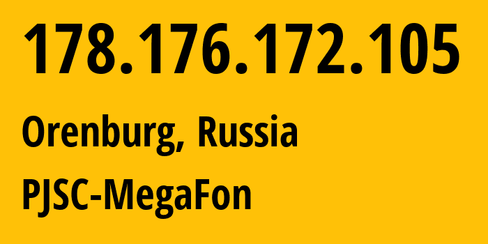 IP address 178.176.172.105 (Orenburg, Orenburg Oblast, Russia) get location, coordinates on map, ISP provider AS31133 PJSC-MegaFon // who is provider of ip address 178.176.172.105, whose IP address