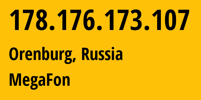 IP-адрес 178.176.173.107 (Оренбург, Оренбургская Область, Россия) определить местоположение, координаты на карте, ISP провайдер AS31133 MegaFon // кто провайдер айпи-адреса 178.176.173.107