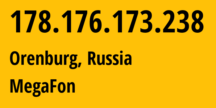 IP address 178.176.173.238 (Orenburg, Orenburg Oblast, Russia) get location, coordinates on map, ISP provider AS31133 MegaFon // who is provider of ip address 178.176.173.238, whose IP address