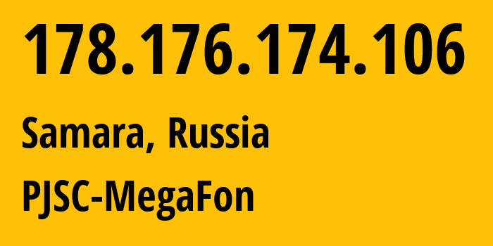 IP address 178.176.174.106 (Samara, Samara Oblast, Russia) get location, coordinates on map, ISP provider AS31133 PJSC-MegaFon // who is provider of ip address 178.176.174.106, whose IP address