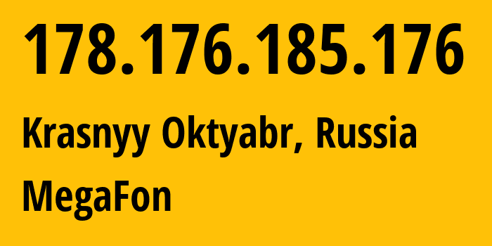 IP address 178.176.185.176 (Krasnyy Oktyabr, Saratov Oblast, Russia) get location, coordinates on map, ISP provider AS31133 MegaFon // who is provider of ip address 178.176.185.176, whose IP address