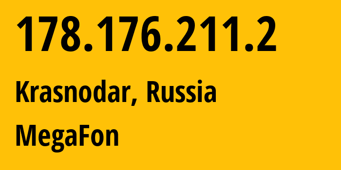 IP-адрес 178.176.211.2 (Краснодар, Краснодарский край, Россия) определить местоположение, координаты на карте, ISP провайдер AS31163 MegaFon // кто провайдер айпи-адреса 178.176.211.2