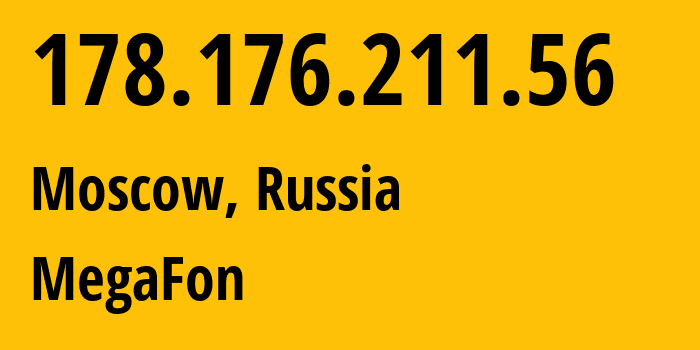 IP-адрес 178.176.211.56 (Москва, Москва, Россия) определить местоположение, координаты на карте, ISP провайдер AS31163 MegaFon // кто провайдер айпи-адреса 178.176.211.56
