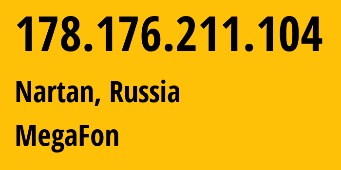 IP address 178.176.211.104 (Nartan, Kabardino-Balkariya Republic, Russia) get location, coordinates on map, ISP provider AS31163 MegaFon // who is provider of ip address 178.176.211.104, whose IP address