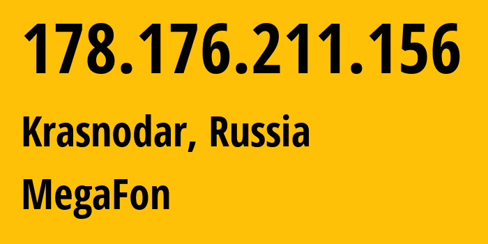 IP address 178.176.211.156 (Krasnodar, Krasnodar Krai, Russia) get location, coordinates on map, ISP provider AS31163 MegaFon // who is provider of ip address 178.176.211.156, whose IP address